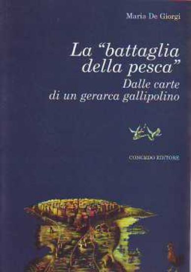 Immagine di BATTAGLIA DELLA PESCA DALLE CARTE DI UN GERARCA GALLIPOLINO (LA)